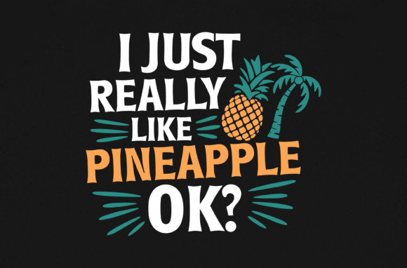 I Just Really Like Pineapple Ok Svg Review