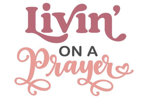 Livin on a Prayer Svg PNG: A Designer's Review